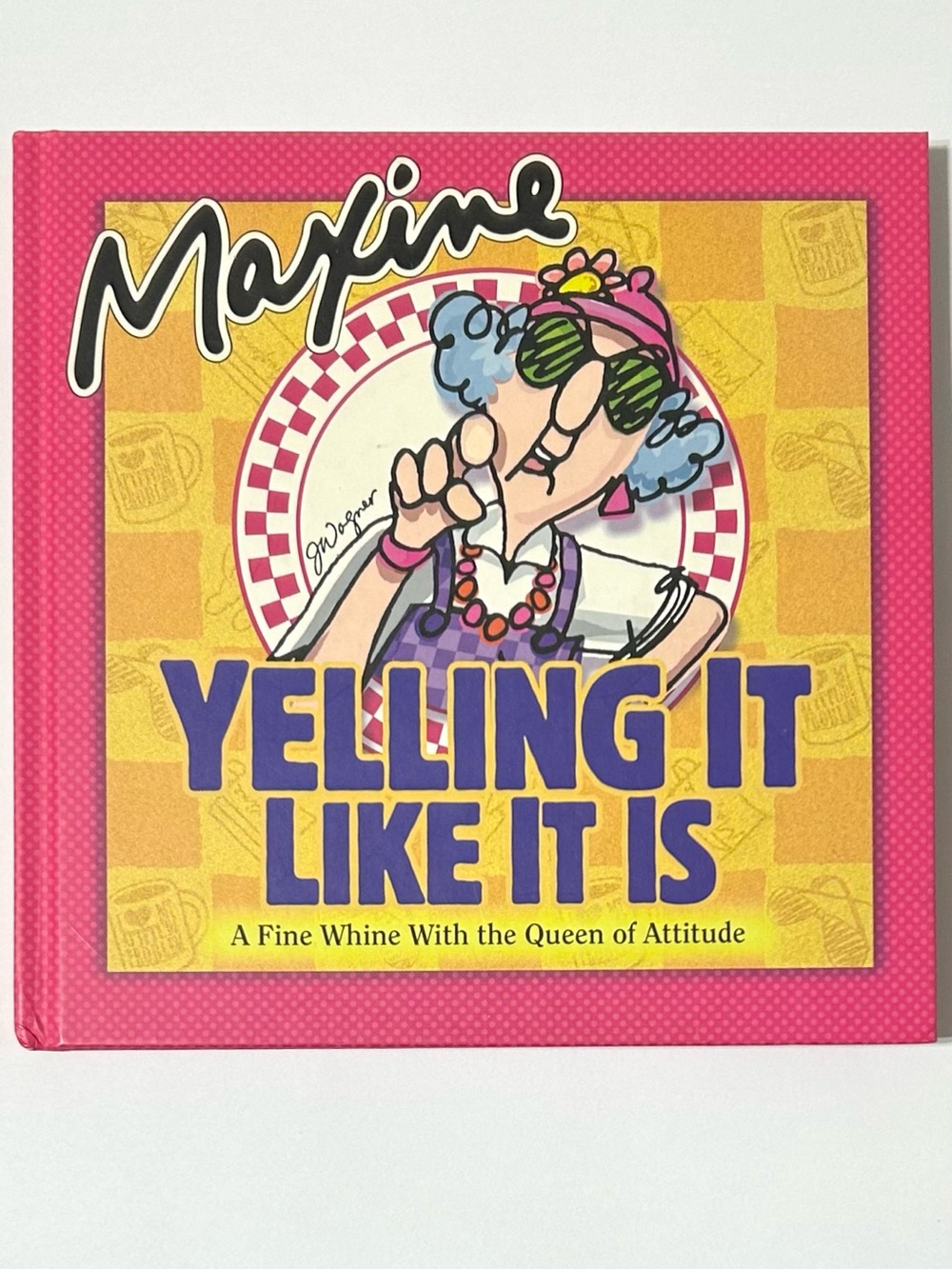 Maxine Hardcover Book - Yelling It Like It Is